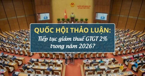 Quốc hội thảo luận-Tiếp tục giảm thuế GTGT 2% trong năm 2026