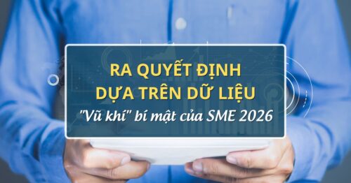 Ra quyết định dựa trên dữ liệu-Vũ khí bí mật của SME 2026
